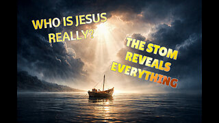 Who Is Jesus Really? The Storm Reveals Everything