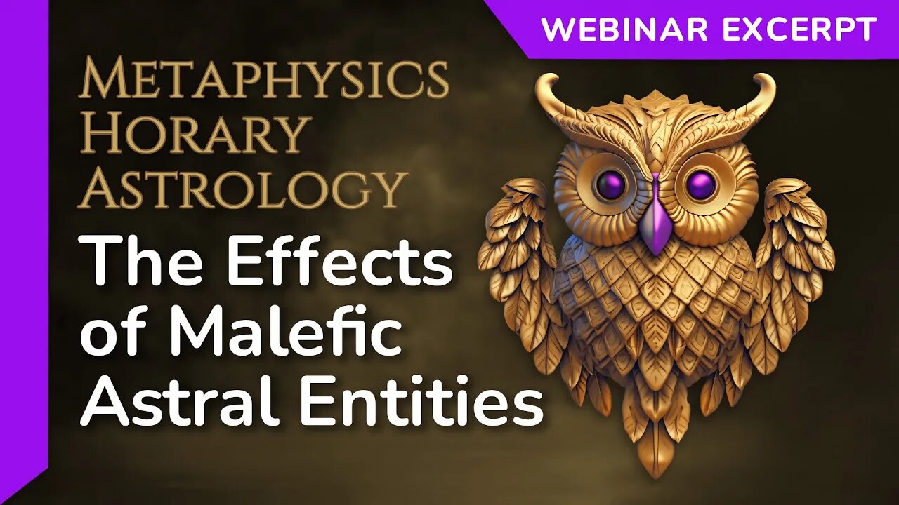 ☁︎ HORARY - The Effects of Malefic Astral Entities (Epa Entities)