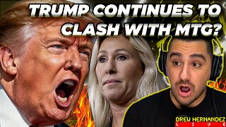 PRESIDENT TRUMP CONTINUES TO CLASH WITH MTG?