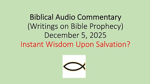 Biblical Audio Commentary – Instant Wisdom Upon Salvation?