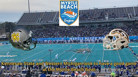 Kennesaw State and Western Michigan are clashing at the Myrtle Beach Bowl
