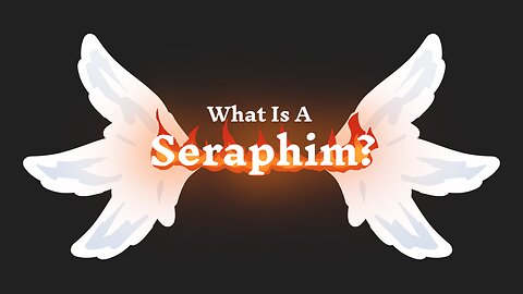 What Is A Seraphim?