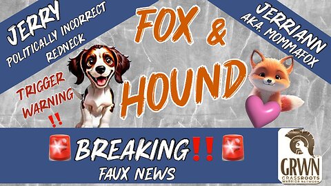 Fox & Hound - Breaking!! Faux News. Live 11/5 4:00 PM EST