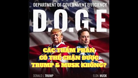 14/02/2025 CÁC THẨM PHÁN CÓ THỂ CHẶN ĐƯỢC TRUMP VÀ MUSK KHÔNG?