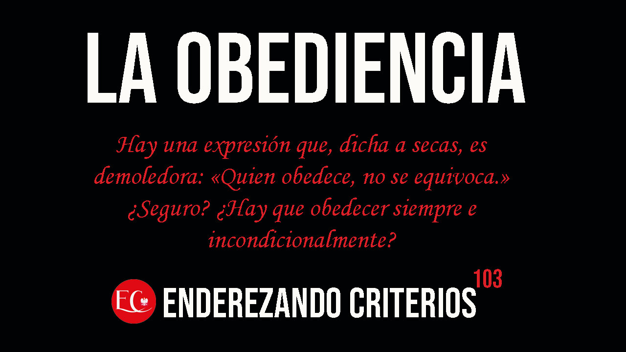 ENDEREZANDO CRITERIOS - LA OBEDIENCIA