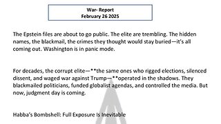 WAR REPORT - FEBRUARY 26 2025 - THE EPSTEIN FILES ARE ABOUT TO GO PUBLIC