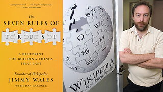 Wikipedia | The Wikipedia Founder Jimmy Wales Shares | How Jimmy Whales Founded Wikipedia At Age 32 & How He Scaled It + The Seven Rules of Trust: A Blueprint for Building Things That Last