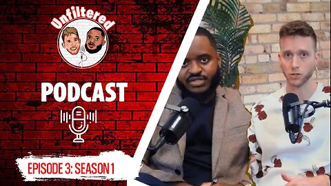EPISODE 3, SEASON 1: Unfiltered Podcast.