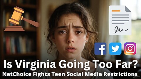 Is Virginia Going Too Far? NetChoice Fights Teen Social Media Restrictions