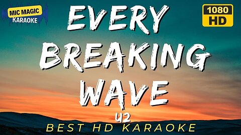 EVERY BREAKING WAVE - U2 - BEST HD KARAOKE