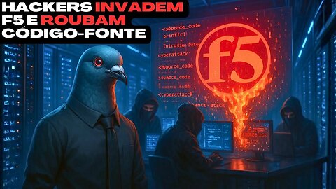 📰Hackers invadem F5 e roubam código-fonte — guerra digital corporativa