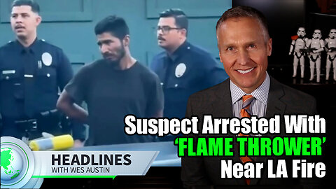 Suspect Arrested with flamethrower near LA Fire; Newsom 'reservoir' Word Play; Gavin Super PAC Twist