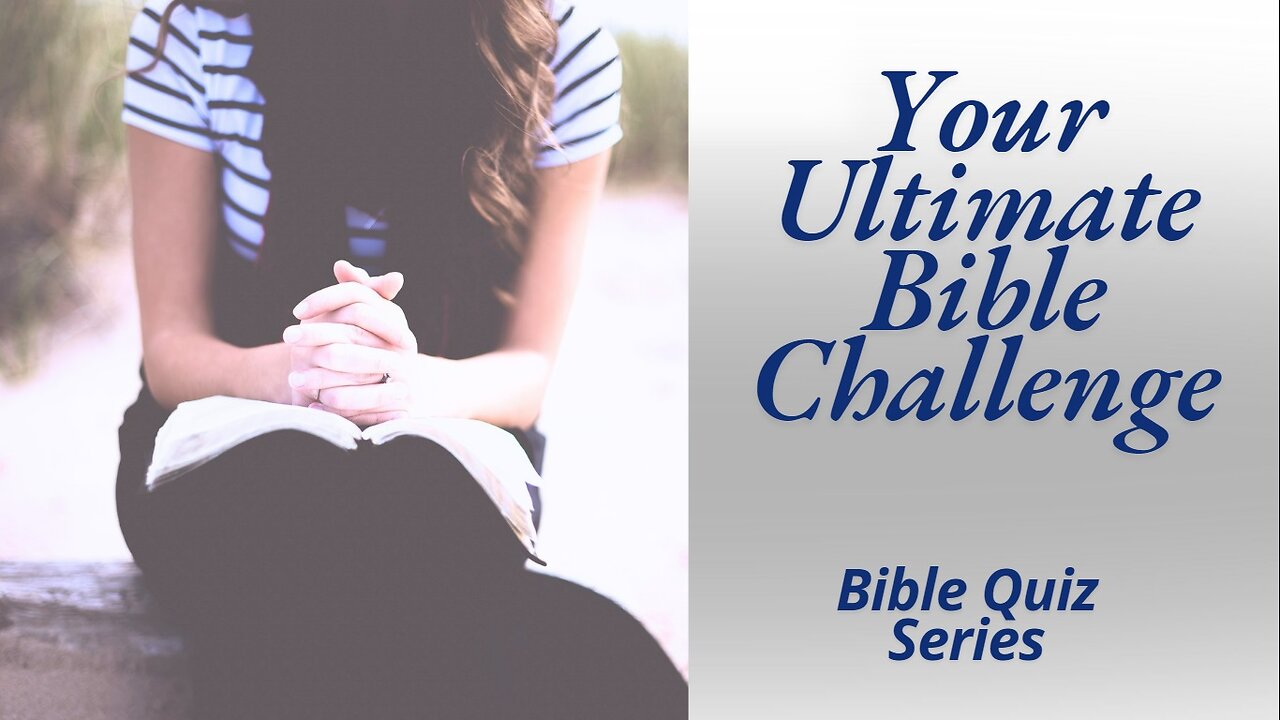 Are You Bible Literate? The Ultimate Bible Challenge