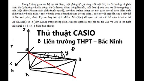 Thủ thuật CASIO: Trong không gian với hệ tọa độ Oxyz, mặt phẳng (Oxy) trùng với mặt đất, tia