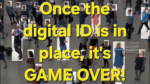 Once the Digital ID is in Place, It's Game Over for Humanity!