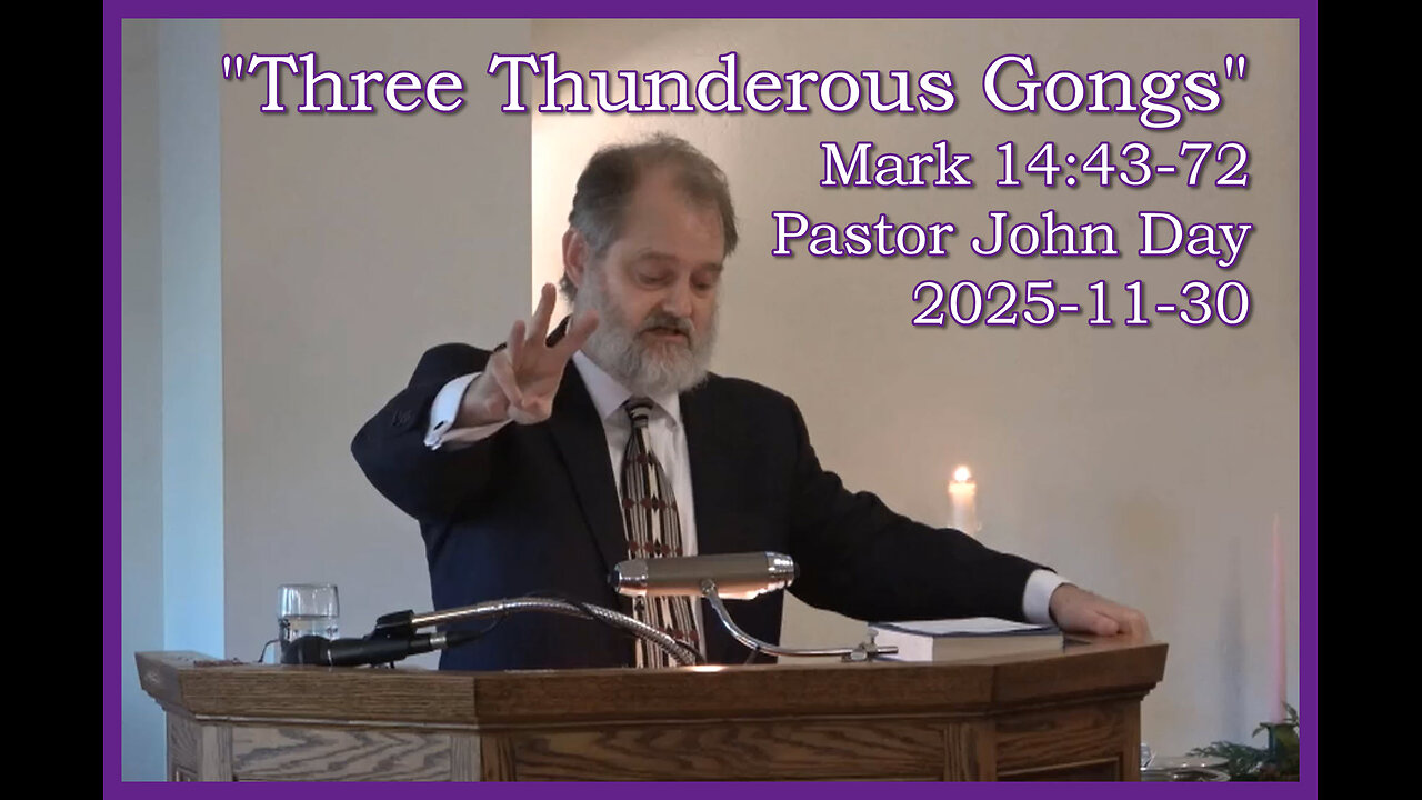 "Three Thunderous Gongs", (Mark 14:43-72), 2025-11-30, Longbranch Community Church