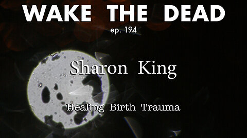 WTD ep.194 Sharon King 'healing birth trauma'