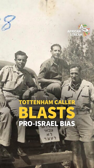 TOTTENHAM CALLER BLASTS PRO-ISRAEL BIAS