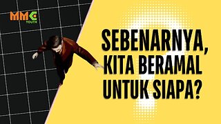 Sebenarnya, Kita Beramal untuk Siapa Sih?