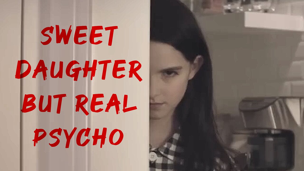 Sweet Daughter But Real Psycho