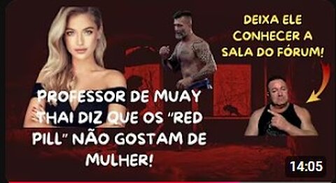 PROFESSOR DE MUAY THAI, DIZ QUE TODO O "RED PILL" NÃO GOSTA DE MULHER!