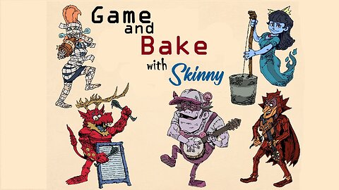 Game and Bake with Skinny