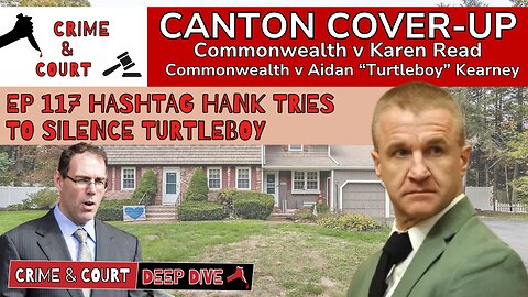 EP 117 Hashtag Hank Tries to Silence Turtleboy (Canton Cover-Up/CW v Karen Read)