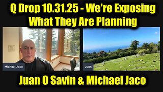 Juan O Savin & Michael Jaco: Q Drop 10.31.25 - We're Exposing What They Are Planning