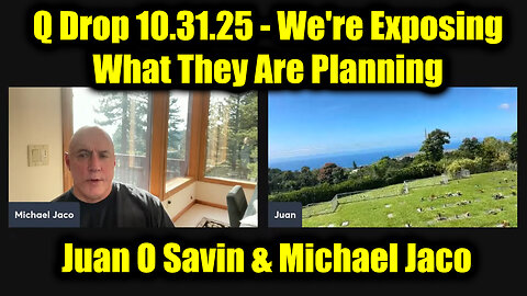 Juan O Savin & Michael Jaco: Q Drop 10.31.25 - We're Exposing What They Are Planning
