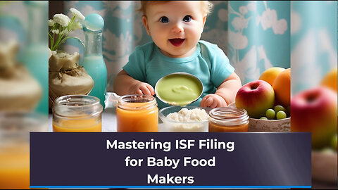 Demystifying ISF Filing: Who's Responsible for Baby Food Makers?