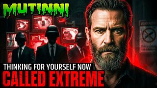 When Thinking For Yourself Became “Extreme”, Who Decides What’s Acceptable?