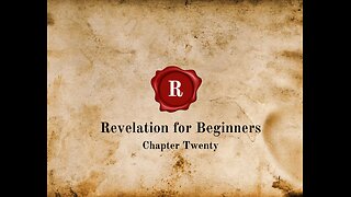 Revelation for Beginners - Chapter Twenty