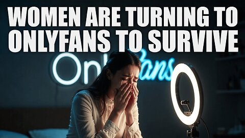 OnlyFans Is Becoming The Only Option For Millions of Women