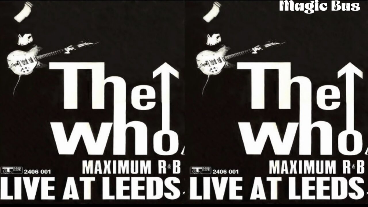 The Who - Magic Bus (Live At Leeds 1970)