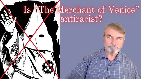 In a Nutshell with Joseph Pearce 15: Is "The Merchant of Venice" antiracist?