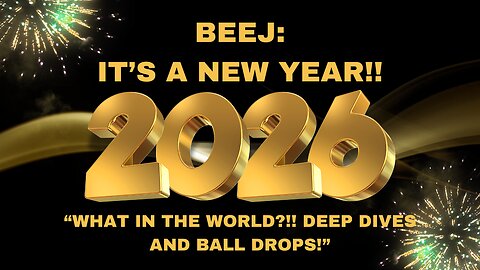 Beej: "What in the World?!! Deep Dives and Ball Drops!" 2025/2026