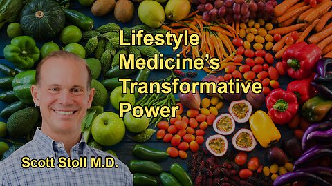 The Transformative Power of Lifestyle Medicine With Dr. Scott Stoll