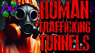 Exposing Elite Human Trafficking Tunnels | 4chan /x/ Conspiracy Greentext Stories Thread