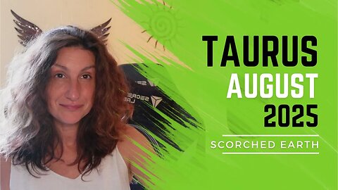 TAURUS || AUGUST 2025