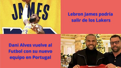 Toque Deportivo Lebron se va de los Lakers y Dani Alves vuelve al futbol