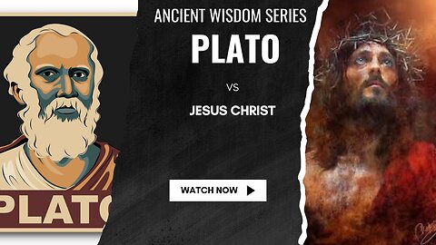 Plato Vs JESUS - Who wins?
