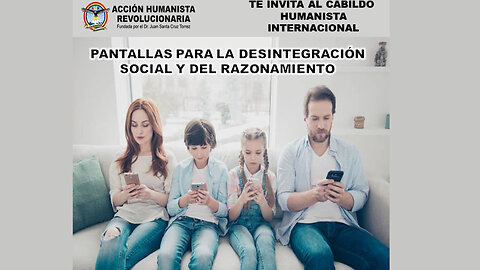 PANTALLAS PARA LA DESINTEGRACIÓN SOCIAL Y DEL RAZONAMIENTO