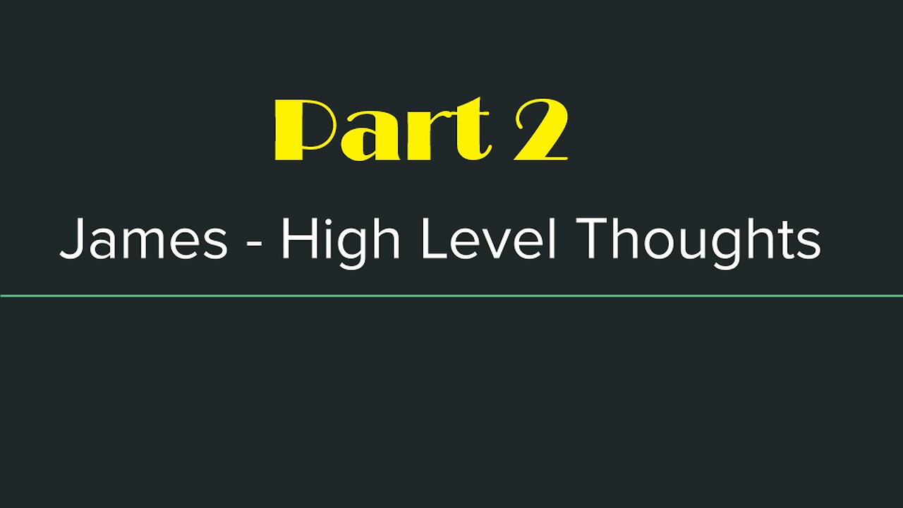 James - High Level Thoughts - Part 2