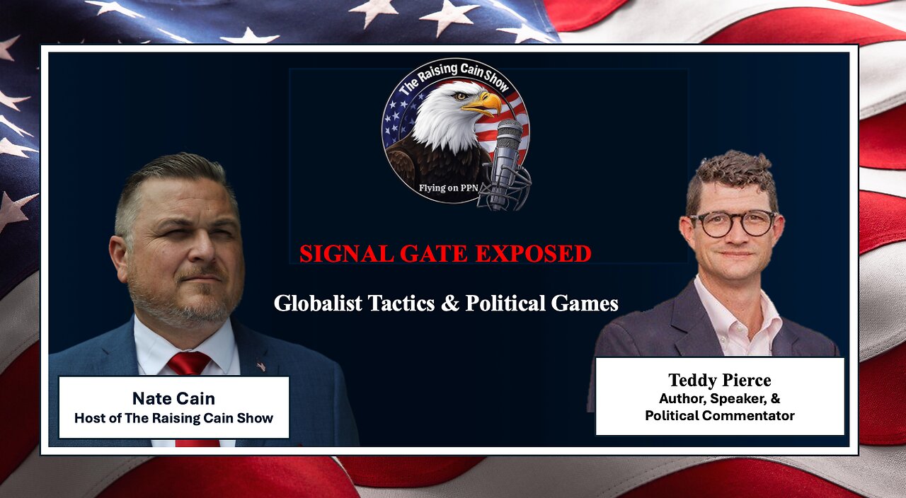 The Raising Cain Show: SIGNAL GATE EXPOSED: Globalist Tactics & Political Games 🌟✨