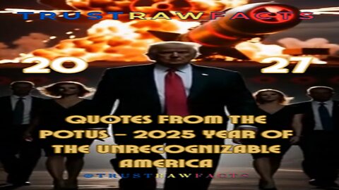Quotes from the POTUS - 2025 Year of The Unrecognizable America!