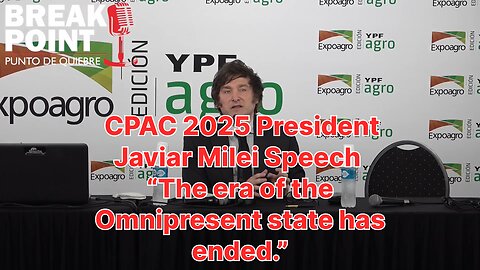 CPAC 2025 President Javier Milei Speech [In English] “The era of the omnipresent state has ended.”