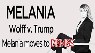 Wolff v. Trump: Melania moves to DISMISS