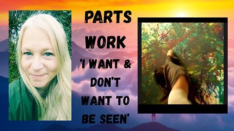 Parts Work 'I want & I don't want to be seen' [Jenny Luscombe EFT]