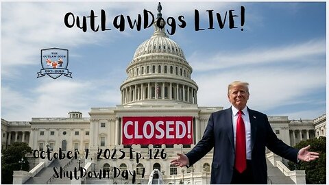 OutLawDogs LIVE! Ep. 126-Shutdown Day 7