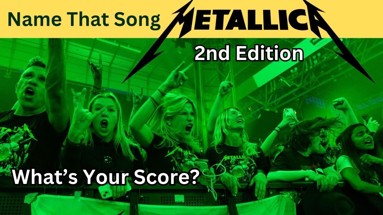 Name That Song....Metallica 2nd Edition...Metal Up Your...